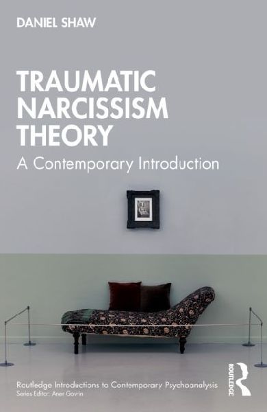 Traumatic Narcissism Theory: A Contemporary Introduction