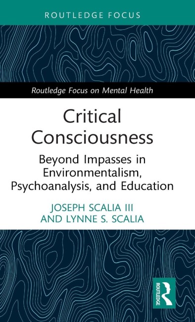 Critical Consciousness: Beyond Impasses in Environmentalism, Psychoanalysis, and Education