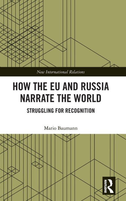 How the EU and Russia Narrate the World: Struggling for Recognition