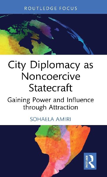 City Diplomacy as Noncoercive Statecraft: Gaining Power and Influence through Attraction