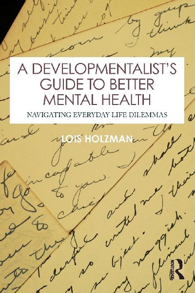A Developmentalists Guide to Better Mental Health: Navigating Everyday Life Dilemmas