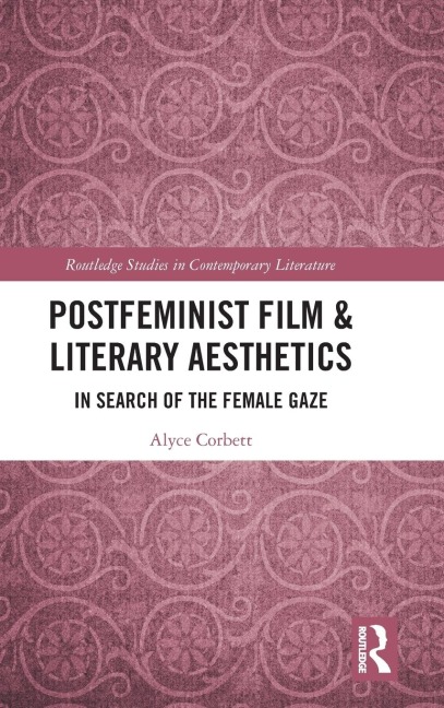 Postfeminist Film & Literary Aesthetics: In Search of the Female Gaze