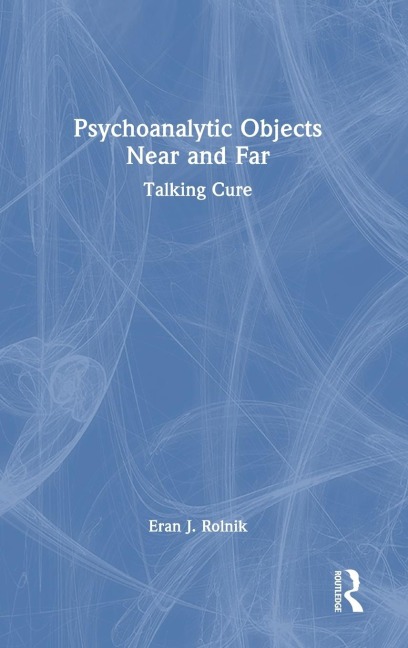 Psychoanalytic Objects Near and Far: Talking Cure