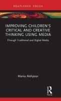 Improving Childrens Critical and Creative Thinking Using Media: Through Traditional and Digital Media