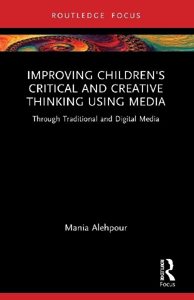 Improving Children's Critical and Creative Thinking Using Media: Through Traditional and Digital Media