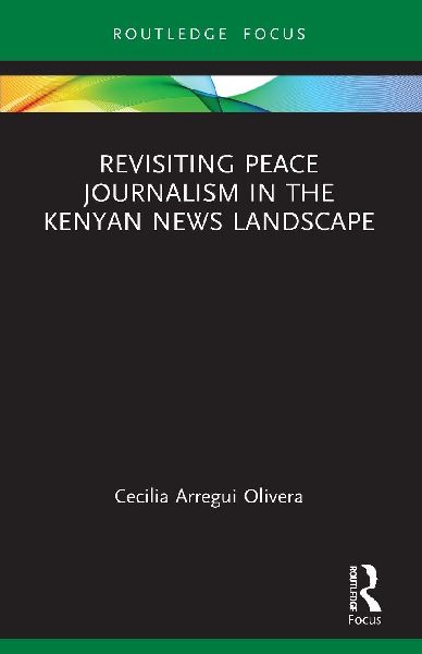 Revisiting Peace Journalism in the Kenyan News Landscape