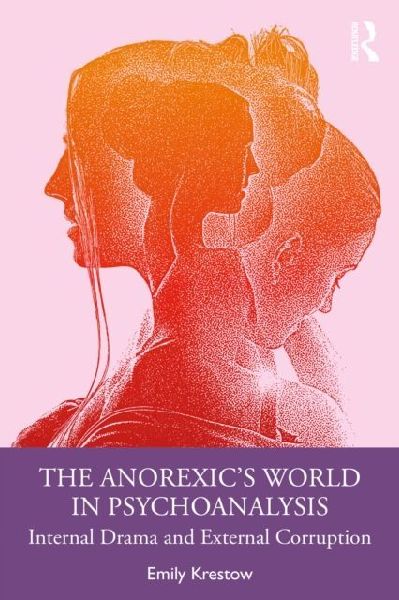 The Anorexic's World in Psychoanalysis: Internal Drama and External Corruption