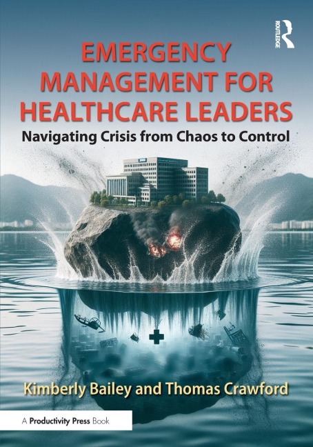 Emergency Management for Healthcare Leaders: Navigating Crisis from Chaos to Control
