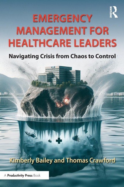 Emergency Management for Healthcare Leaders: Navigating Crisis from Chaos to Control
