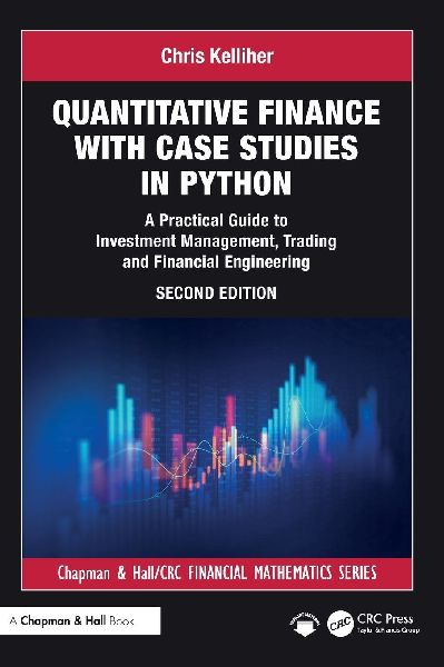 Quantitative Finance with Case Studies in Python: A Practical Guide to Investment Management, Trading and Financial Engineering