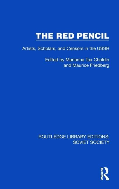 The Red Pencil: Artists, Scholars, and Censors in the USSR