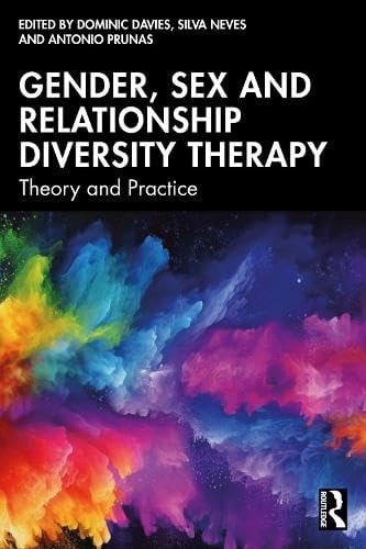 Gender, Sex and Relationship Diversity Therapy Theory and Practice