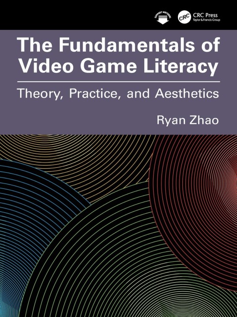 The Fundamentals of Video Game Literacy: Theory, Practice, and Aesthetics
