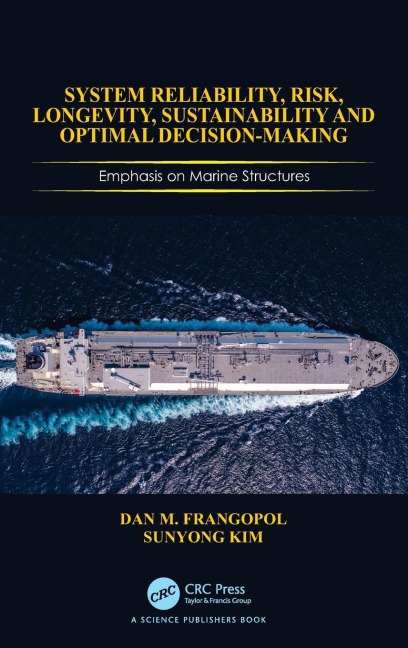 System Reliability, Risk, Longevity, Sustainability and Optimal Decision Making: Emphasis on Marine Structures