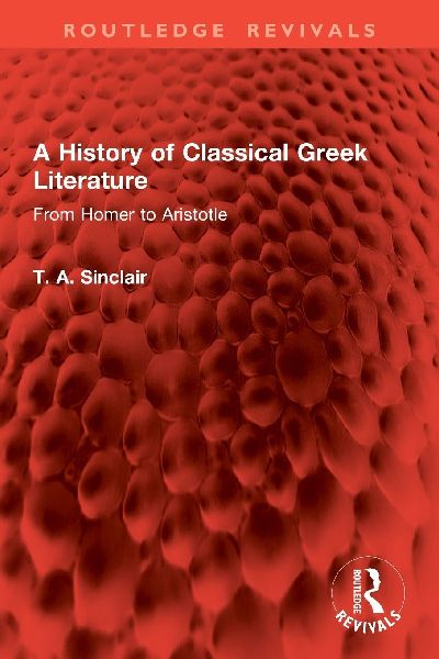 A History of Classical Greek Literature: From Homer to Aristotle