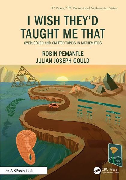 I Wish Theyd Taught Me That: Overlooked and Omitted Topics in Mathematics