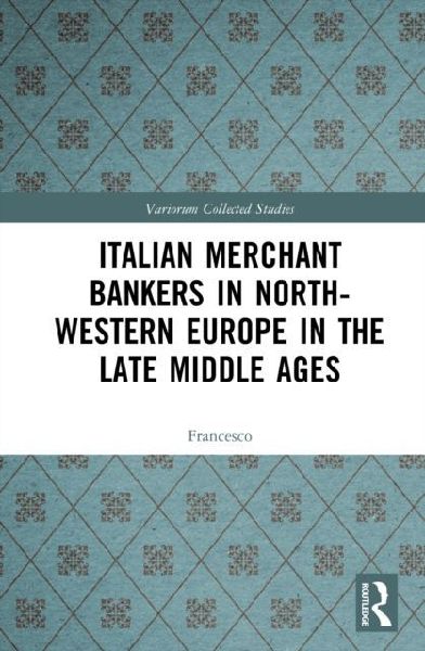 Italian Merchant Bankers in North-Western Europe in the Late Middle Ages