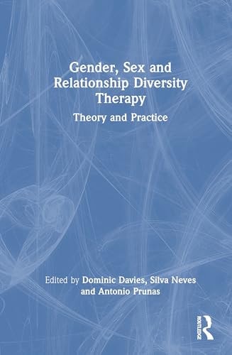 Gender, Sex and Relationship Diversity Therapy Theory and Practice