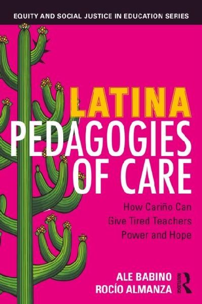 Latina Pedagogies of Care: How Carino Can Give Tired Teachers Power and Hope