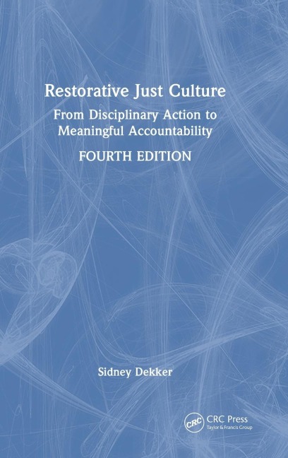 Restorative Just Culture: From Disciplinary Action to Meaningful Accountability, Fourth Edition