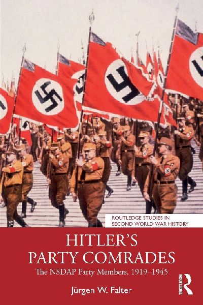 Hitlers Party Comrades: The NSDAP Party Members, 1919-1945