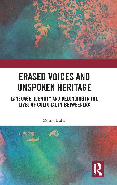 Erased Voices and Unspoken Heritage: Language, Identity and Belonging in the Lives of Cultural In-betweeners