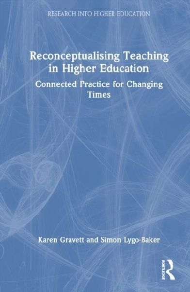 Reconceptualising Teaching in Higher Education: Connected Practice for Changing Times