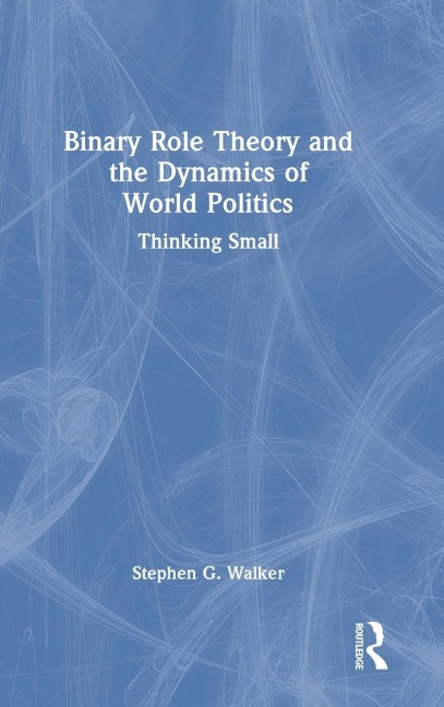 Binary Role Theory and the Dynamics of World Politics: Thinking Small