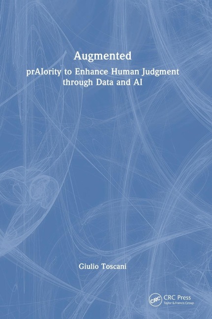 Augmented: prAIority to Enhance Human Judgment through Data and AI