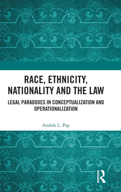 Race, Ethnicity, Nationality and the Law: Legal Paradoxes in Conceptualization and Operationalization