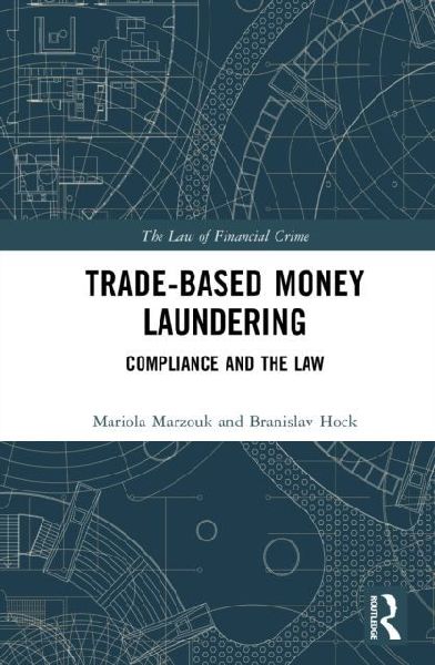 Trade-Based Money Laundering: Compliance and the Law