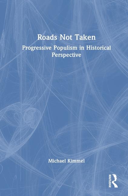 Roads Not Taken: Progressive Populism in Historical Perspective