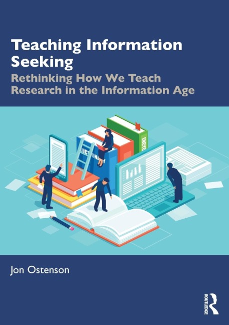 Teaching Information Seeking: Rethinking How We Teach Research in the Information Age