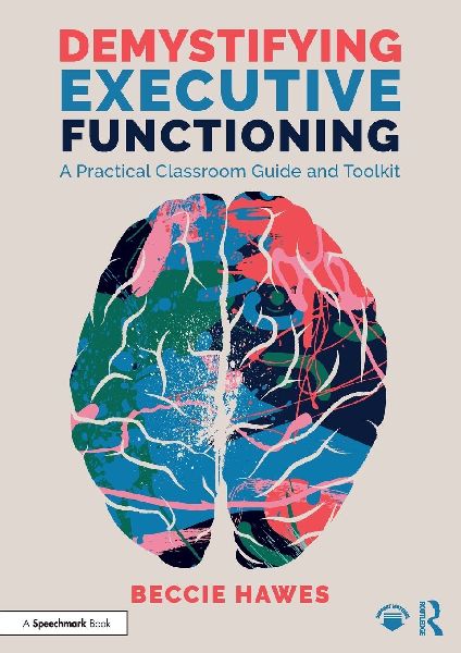 Demystifying Executive Functioning: A Practical Classroom Guide and Toolkit