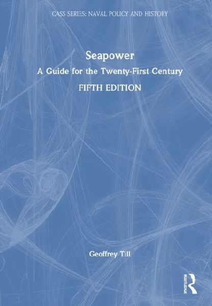 Seapower: A Guide for the Twenty-First Century