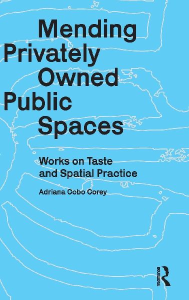 Mending Privately Owned Public Spaces: Works on Taste and Spatial Practice