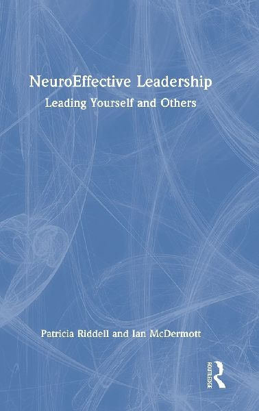 NeuroEffective Leadership: Leading Yourself and Others
