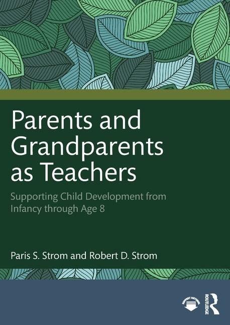 Parents and Grandparents as Teachers: Supporting Child Development from Infancy through Age 8