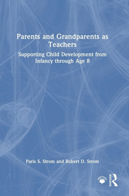Parents and Grandparents as Teachers: Supporting Child Development from Infancy through Age 8