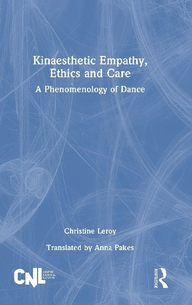 Kinaesthetic Empathy, Ethics and Care: A Phenomenology of Dance
