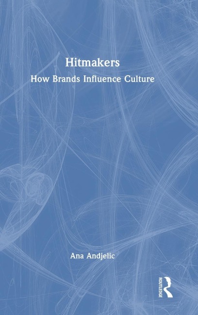 Hitmakers: How Brands Influence Culture