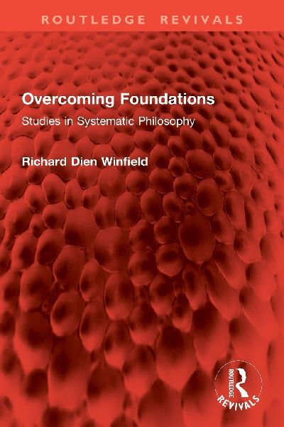Overcoming Foundations: Studies in Systematic Philosophy