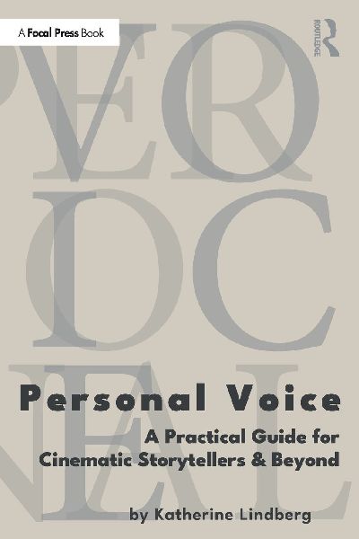 Personal Voice: A Practical Guide for Cinematic Storytellers and Beyond
