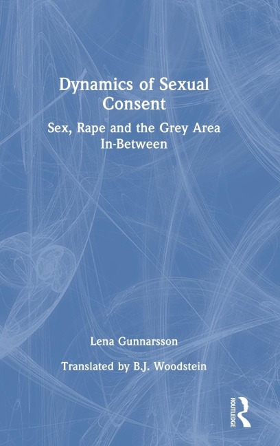 Dynamics of Sexual Consent Sex, Rape and the Grey Area In-Between