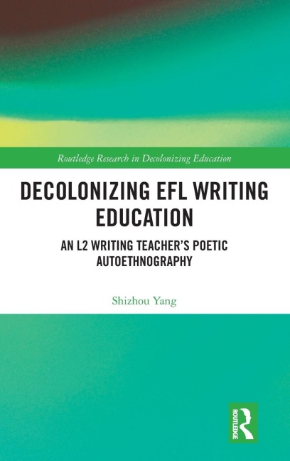 Decolonizing EFL Writing Education: An L2 Writing Teacher's Poetic Autoethnography
