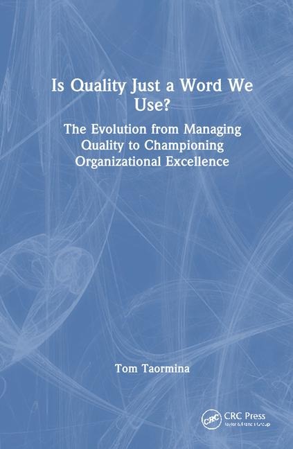 Is Quality Just a Word We Use?: The Evolution from Managing Quality to Championing Organizational Excellence