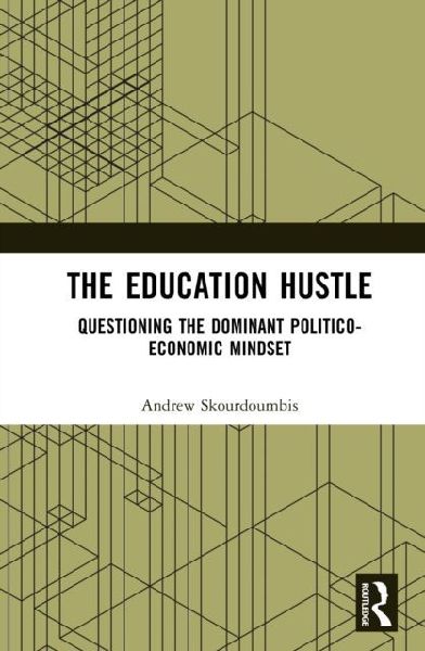 The Education Hustle: Questioning the Dominant Politico-Economic Mindset