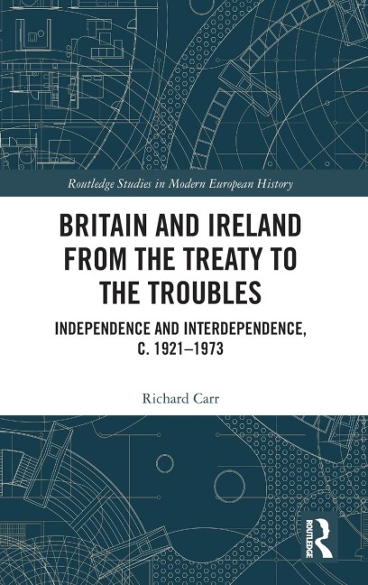Britain and Ireland from the Treaty to the Troubles: Independence and Interdependence, c. 1921-1973