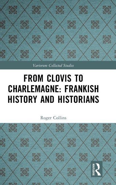 From Clovis to Charlemagne: Frankish History and Historians