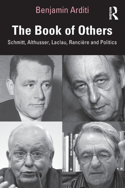 The Book of Others: Schmitt, Althusser, Laclau, Rancière and Politics